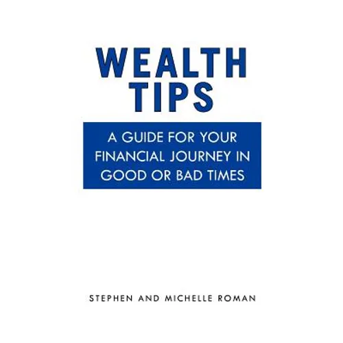 Wealth Tips: A guide for your financial journey in good or bad times