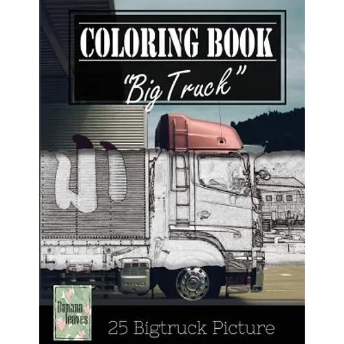 Jumbo Truck Sketch Gray Scale Photo Adult Coloring Book, Mind Relaxation Stress Relief: Just added color to release your stress and power brain and mi