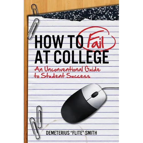 How to Fail at College