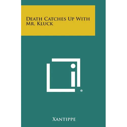 Death Catches Up with Mr. Kluck