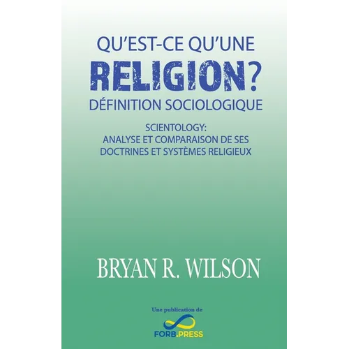 Qu'est-ce qu'une religion? Définition sociologique: Scientology: analyse et comparaison de ses doctrines et systèmes religieux