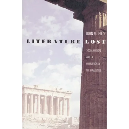 Literature Lost: Social Agendas and the Corruption of the Humanities
