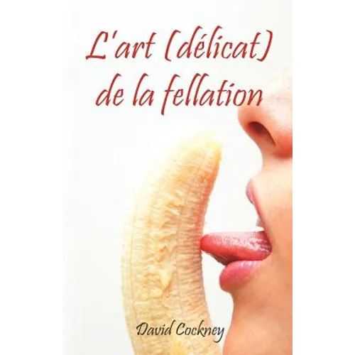 L'art (délicat) de la fellation