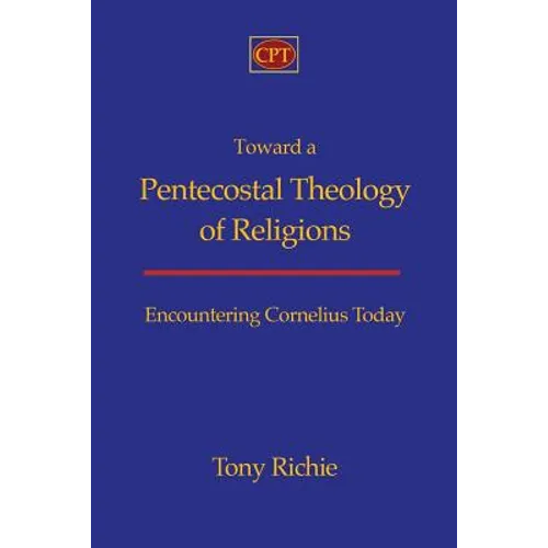 Toward a Pentecostal Theology of Religions: Encountering Cornelius Today