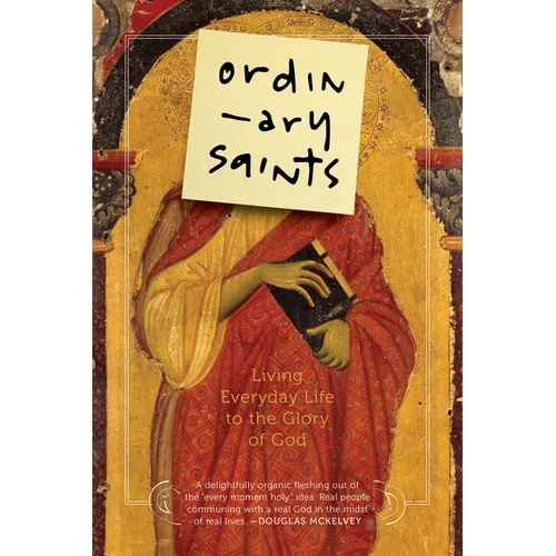 Ordinary Saints: Living Everyday Life to the Glory of God