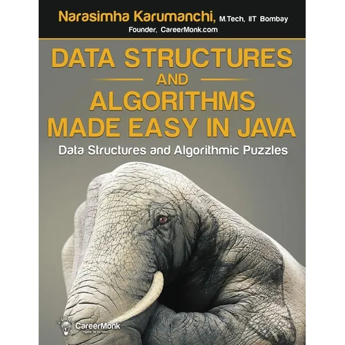 Data Structures and Algorithms Made Easy in Java: Data Structure and Algorithmic Puzzles, Second Edition