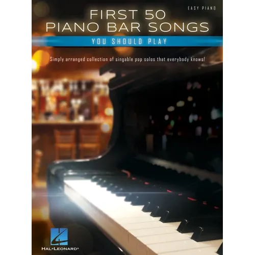 First 50 Piano Bar Songs You Should Play - Simply Arranged Collection of Pop Solos with Lyrics