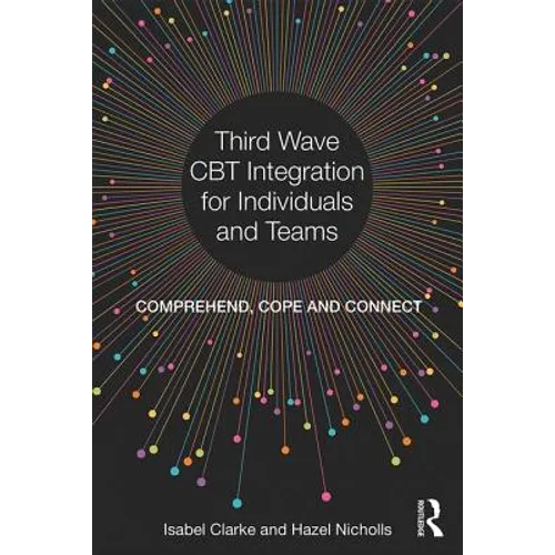 Third Wave CBT Integration for Individuals and Teams: Comprehend, Cope and Connect