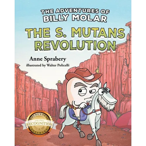 The Adventures of Billy Molar: The S. Mutans Revolution (Latest Edition)