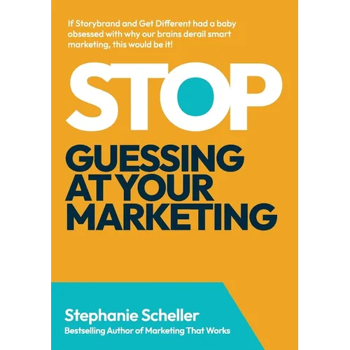 Stop Guessing at Your Marketing: The Simple Framework to Know What to Do & What to Drop