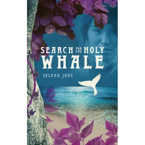 Search for the Holy Whale: A coming-of-age story about the importance of our connection to animals and Mother Earth