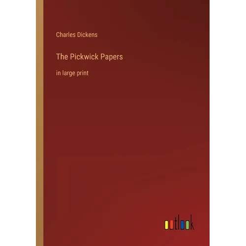The Pickwick Papers: in large print