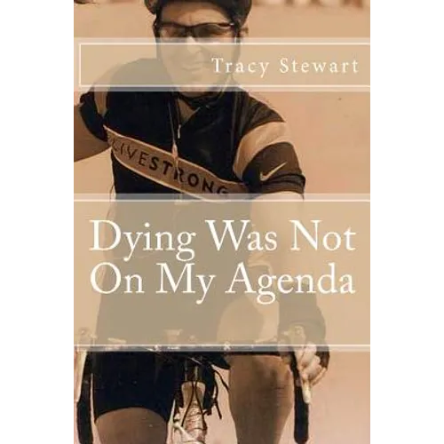 Dying Was Not On My Agenda