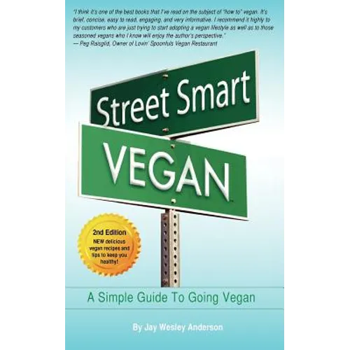 Street Smart Vegan: A Simple Guide To Going Vegan