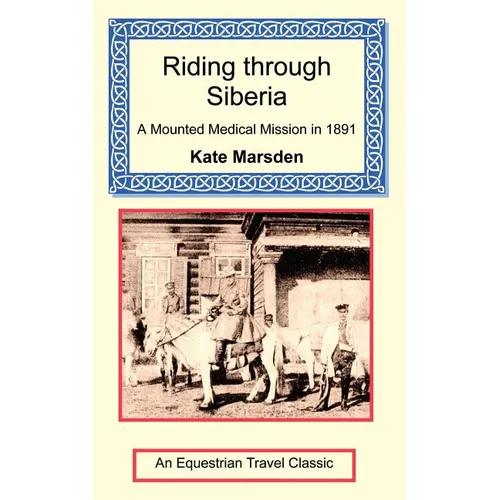 Riding through Siberia - A Mounted Medical Mission in 1891