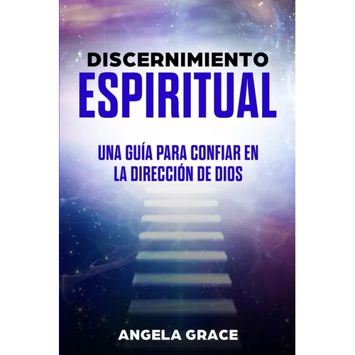 Discernimiento Espiritual: Una guía para confiar en la dirección de Dios