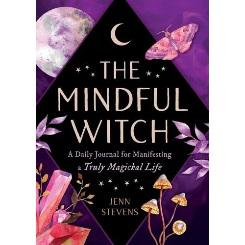 The Mindful Witch: A Daily Journal for Manifesting a Truly Magickal Life