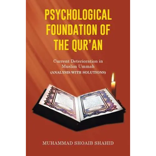 Psychological Foundation of the Qur'an II: Current Deterioration n Muslim Ummah (Analysis with Solutions)
