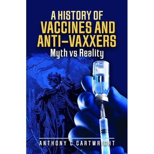 A History of Vaccines and Anti-Vaxxers: Myth Vs Reality