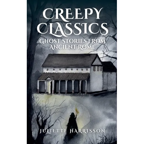 Creepy Classics: Ghost Stories from Ancient Rome