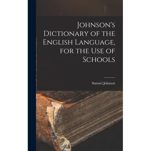 Johnson's Dictionary of the English Language, for the Use of Schools