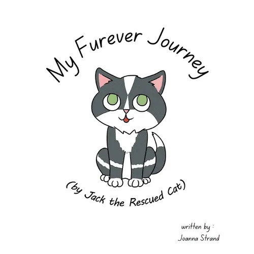 My Furever Journey (by Jack the Rescued Cat)