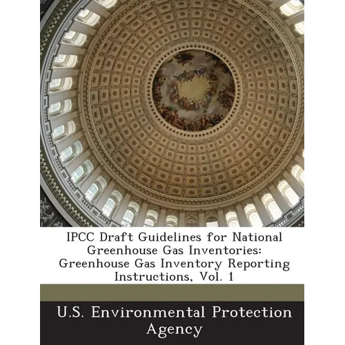 Ipcc Draft Guidelines for National Greenhouse Gas Inventories: Greenhouse Gas Inventory Reporting Instructions, Vol. 1