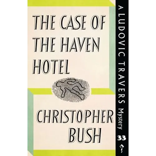 The Case of the Haven Hotel: A Ludovic Travers Mystery