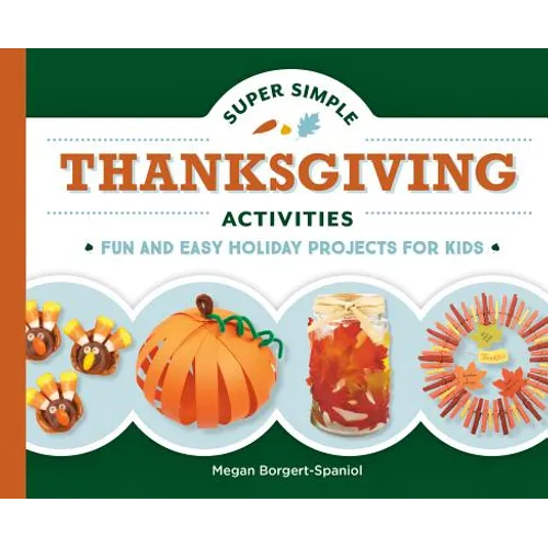 Super Simple Thanksgiving Activities: Fun and Easy Holiday Projects for Kids: Fun and Easy Holiday Projects for Kids