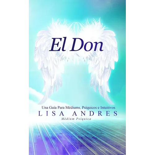 El Don: Una Guía Para Médiums, Psíquicos e Intuitivos