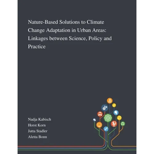 Nature-Based Solutions to Climate Change Adaptation in Urban Areas: Linkages Between Science, Policy and Practice