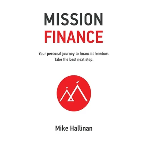 Mission Finance: Your personal journey to financial freedom. Take the best next step.