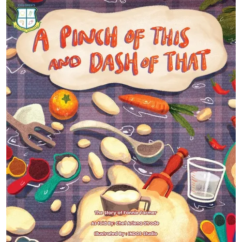 A Pinch of This and a Dash of That: The Story of Fannie Farmer - Hardcover