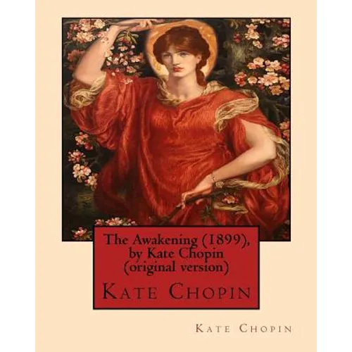 The Awakening (1899), by Kate Chopin (original version): (Oxford World's Classics)