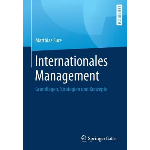 Internationales Management: Grundlagen, Strategien Und Konzepte