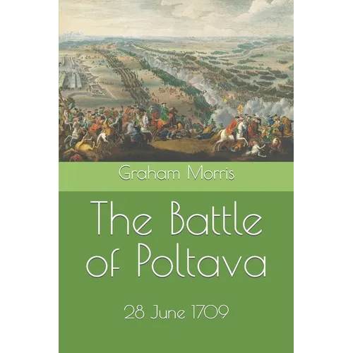 The Battle of Poltava: 28 June 1709