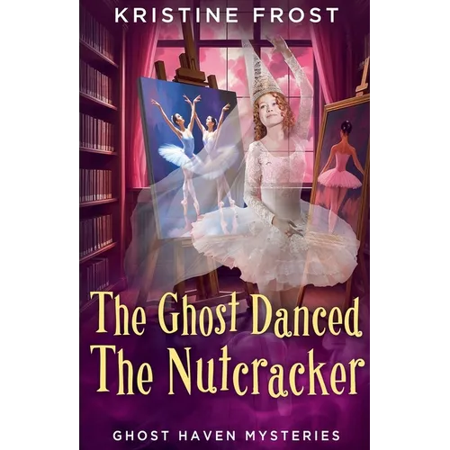 The Ghost Danced the Nutcracker