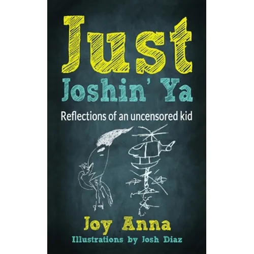 Just Joshin' Ya: Reflections of an uncensored kid
