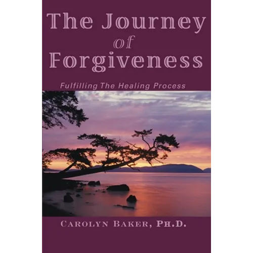 The Journey of Forgiveness: Fulfilling the Healing Process