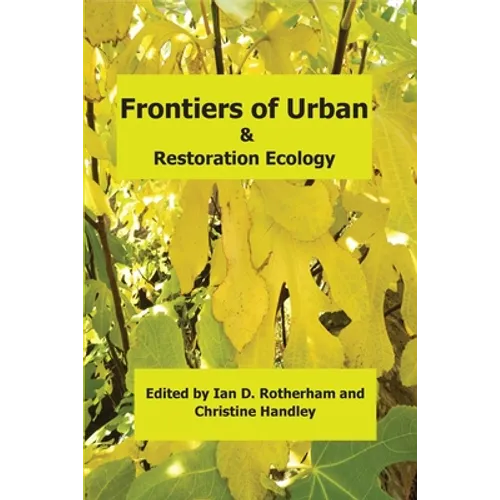 Frontiers of Urban & Restoration Ecology: Essays in urban and restoration ecology dedicated to the memory of Oliver Gilbert