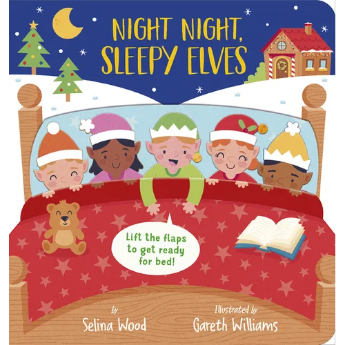 Night Night, Sleepy Elves: A Lift-The-Flap Bedtime Christmas Book