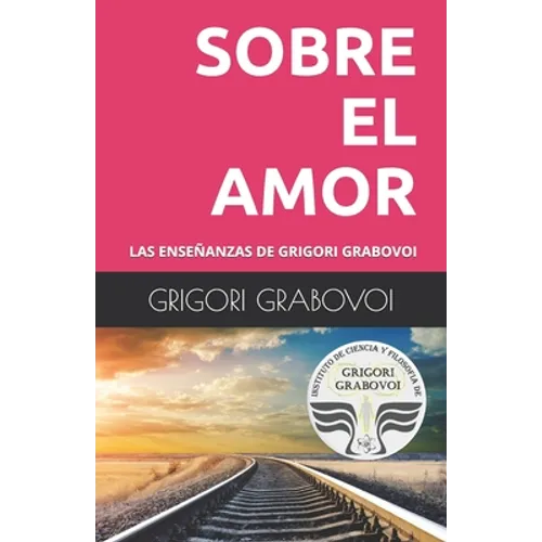 Las Enseñanzas de Grigori Grabovoi: Sobre El Amor