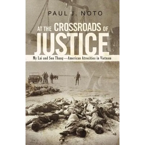 At the Crossroads of Justice: My Lai and Son Thang-American Atrocities in Vietnam