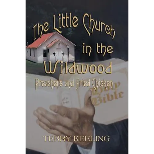 The Little Church in the Wildwood: Preachers and Fried Chicken