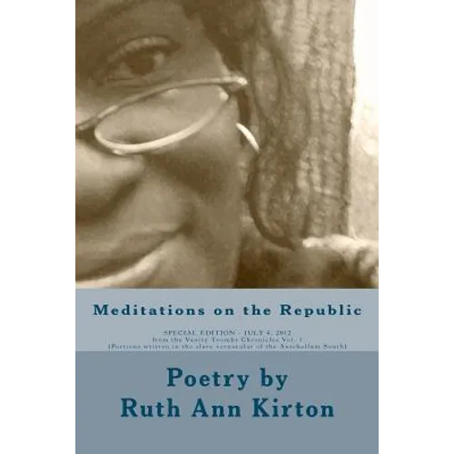 Meditations on the Republic - Poetry: from the Vanity Toombs Chronicles Vol. 1 (Portions written in the slave vernacular of the Antebellum South)
