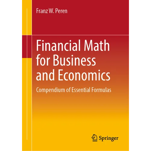 Financial Math for Business and Economics: Compendium of Essential Formulas