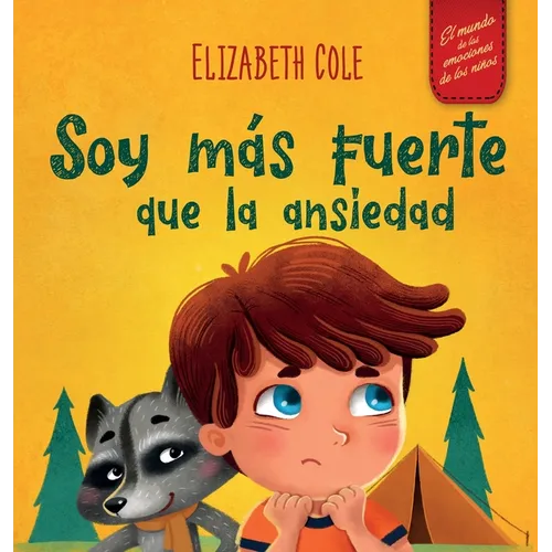 Soy más fuerte que la ansiedad: Libro infantil sobre la superación de las preocupaciones, el estrés y el miedo (El mundo de las emociones de los niños