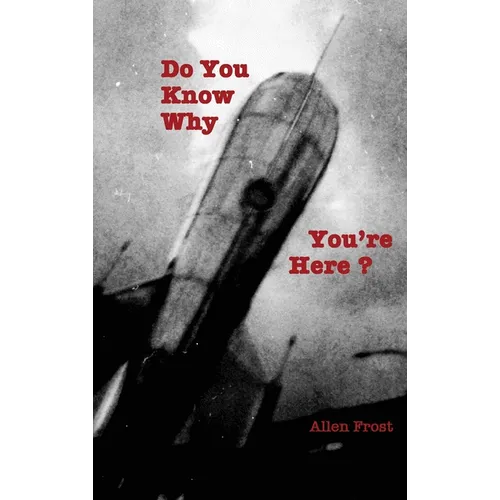 Do You Know Why You're Here? - Hardcover