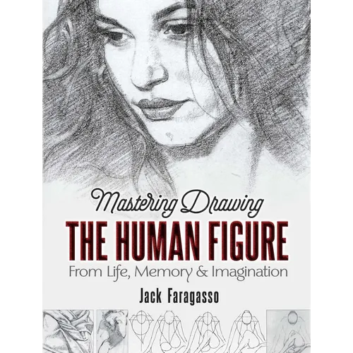 Mastering Drawing the Human Figure: From Life, Memory and Imagination