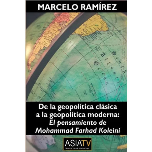 De la geopolítica clásica a la geopolítica moderna: El pensamiento de Mohammad Farhad Koleini